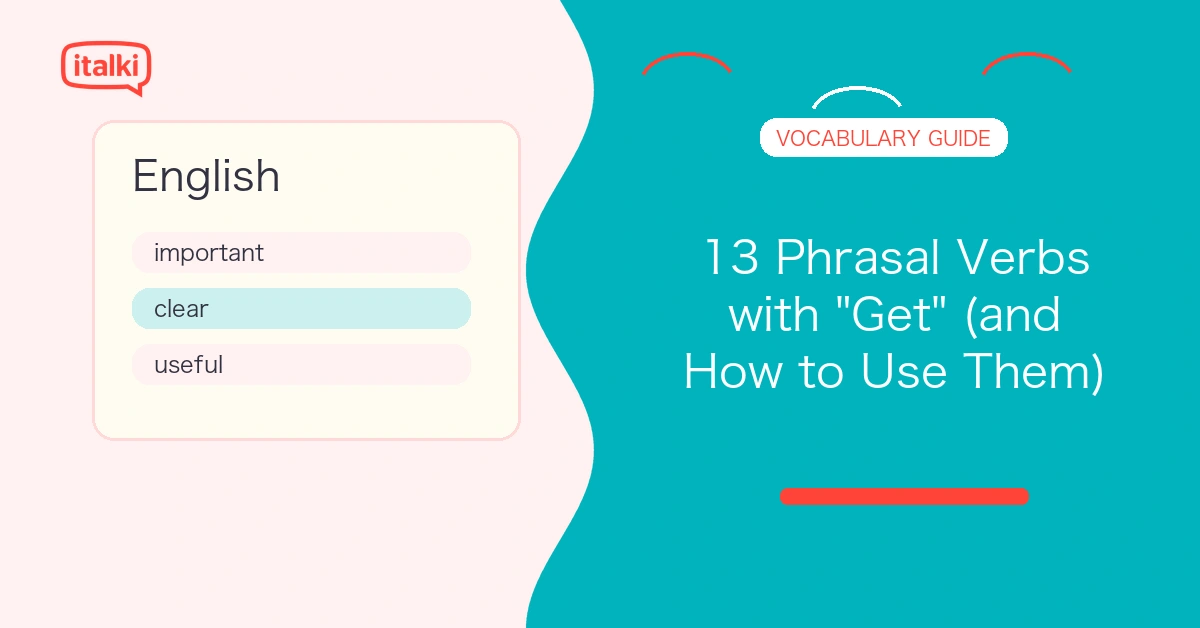 13 Phrasal Verbs with "Get" (and How to Use Them) feature image